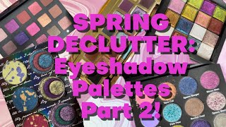 MASSIVE EYESHADOW PALETTE DECLUTTER PART 2