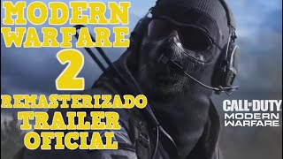 MODERN WARFARE 2 REMASTERIZADO - TRAILER OFICIAL