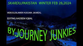 SKARDU,PAKISTAN IN WINTER FEB 28,2024|  سکردو ،پاکستان   سردیوں میں چند دن پہلے  |VISIT PAKISTAN |