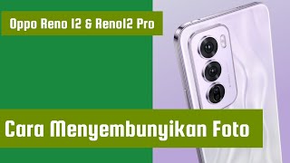 Cara Menyembunyikan Foto di Hp Oppo Reno 12 & Reno12 Pro