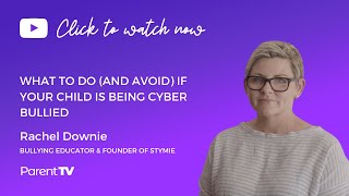 What to do and avoid if your child is being cyber bullied - Rachel Doherty