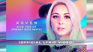 Koven - Give You Up (Franky Nuts Remix) [Official Lyric Video]