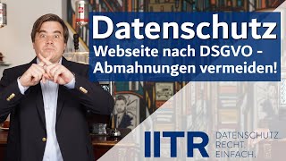 Schutz vor Abmahnungen im Datenschutz - Webseite DSGVO-konform gestalten.