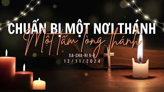 Tĩnh nguyện 12/11/2024 - CHUẨN BỊ MỘT NƠI THÁNH, MỘT TẤM LÒNG THÁNH