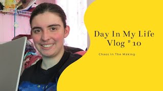 Welcome To The Chaos | Day In My Life Vlog #10