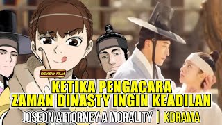 KETIKA PENGACARA ZAMAN DINASTY INGIN KEADILAN | JOSEON ATTORNEY A MORALITY