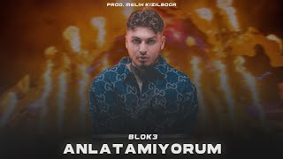 Blok3 - Anlatamıyorum ( Prod. Melih Kızılboğa )