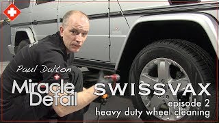 SWISSVAX, episode 2 "Wheels", "How to" series car detailing with Paul Dalton, Miracle Detail, UK.