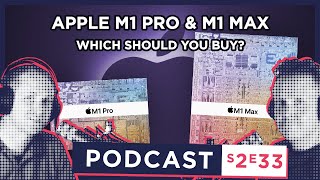 S2 E33 - New M1 Pro and M1 Max MacBook Pros