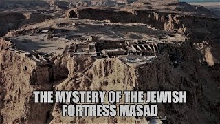 The Mystery of the Jewish Fortress Masad - The Rebellion of the Jews in 66 AD against the Romans