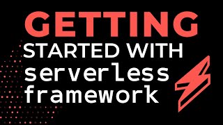 Getting Started with Serverless Framework