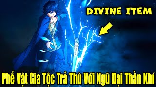 Full Phần 1 | Phế Vật Gia Tộc Trả Thù Với Ngũ Đại Thần Khí | Review Truyện