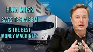 Elon Musk Says Tesla Semi is The Best Money Machine! High Volume, Insane Feature Ready On Dec!