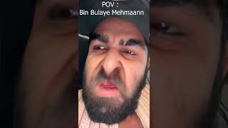 Bin Bulaaye Mehmaan ~