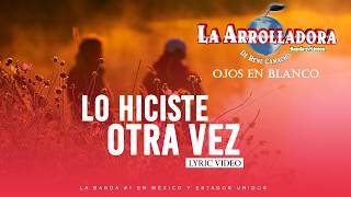 Lo Hiciste Otra Vez (Lyric Video) - La Arrolladora Banda El Limón De René Camacho