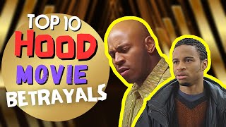 TOP 10 HOOD MOVIE BETRAYALS | PRIMM'S HOOD CINEMA