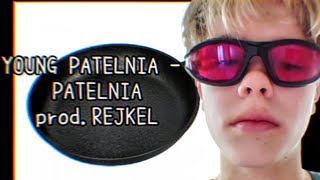 YOUNG PATELNIA - PATELNIA prod.REJKEL