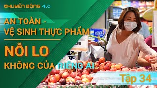 An toàn vệ sinh thực phẩm - nỗi lo không của riêng ai | Chuyển động 4.0 | Tập 34