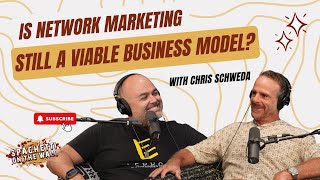 Is Network Marketing Still Viable? - Episode 198 with Chris Schweda