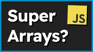 Can You Create SUPER ARRAYS in JavaScript? (Yes. Kind of)