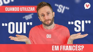 Quando utilizar OUI ou SI em francês! Não faça mais a confusão!