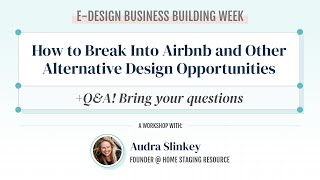 E-Design Week: How to Break Into Airbnb & Other Alternative Design Opportunities with Audra Slinkey