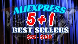 AliExpress 5+1 Best Selling Watches | Budget Luxury | $52 - $130