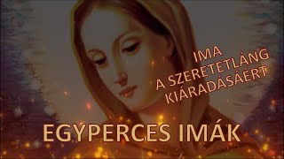 EGYPERCES IMÁK - IMA A SZERETETLÁNG KIÁRADÁSÁÉRT