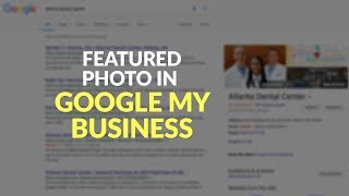 Can You Change the Featured Photo on Your Google My Business Listing?