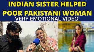 Indian sister helped poor Pakistani woman | Very emotional video | Pakistan Crisis |