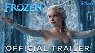 FROZEN: Live Action Movie (2025) - FIRST TRAILER | Emilia Clarke