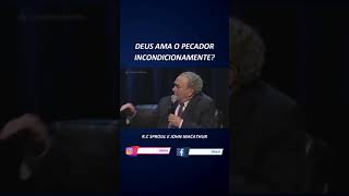 Deus ama o pecador incondicionalmente? R.C. Sproul e John MacArthur