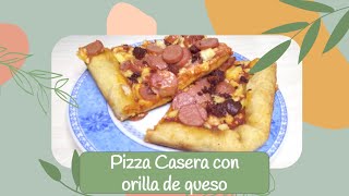 Pizza Casera con Orilla de Queso - Martha y Su Sazón