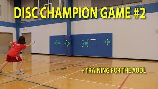 Disc Champion Game #2 + Ultimate Frisbee Throwing Training For AUDL