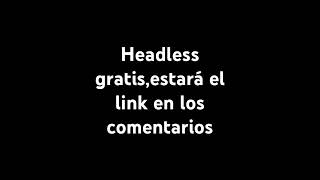 Headless gratis😍😍😍😍