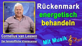 Das Rückenmark energetisch behandeln | Cornelius van Lessen - Mit Musik