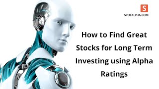 How to Find Great Stocks for Long Term Investing using Alpha Ratings - Spotalpha India