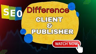 Difference between client and publisher. | Seo full course. 🥳