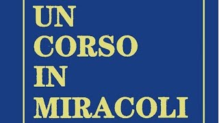 IV. La fuga dall’oscurità, Capitolo 1 – IL SIGNIFICATO DEI MIRACOLI, UCIM.