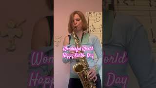 Wonderful World #earthday #saxophone #world #peace