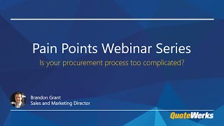 Is your procurement process too complicated? | QuoteWerks Pain Point Webinar