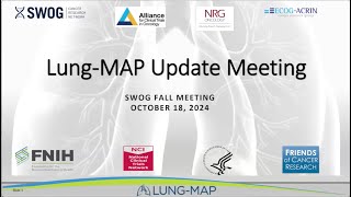 SWOG Fall 2024 Hybrid Group Meeting: Lung-MAP Update Forum