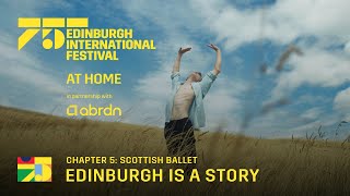 Chapter 5: Scottish Ballet – Edinburgh is a Story | At Home in partnership with abrdn