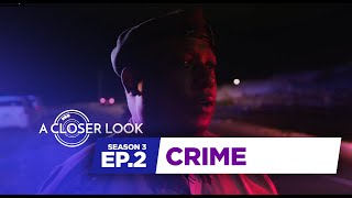 A Closer Look S3 EP2 | Crime