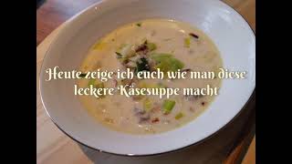 -KÄSESUPPE- Sehr leckere Käsesuppe wie von Oma. Schnell und einfach. Party Rezept