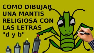 Como dibujar una mantis religiosa con las letras "d y b"