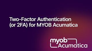 Two Factor Authentication (or 2FA) for MYOB Acumatica