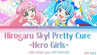 Hirogaru Sky! Pretty Cure - Hirogaru Sky! Precure ~Hero Girls~ - (Color Coded Lyrics JAP/KAM/BR)