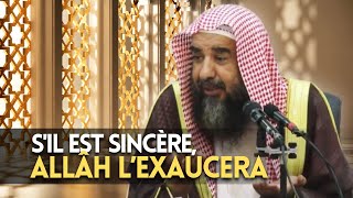 🎥 S'il est sincère, Allâh l'éxaucera -🎙️ Cheikh Souleymân Ar-Rouhayli