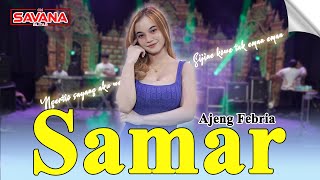 Ajeng Febria - Samar | Om SAVANA Blitar